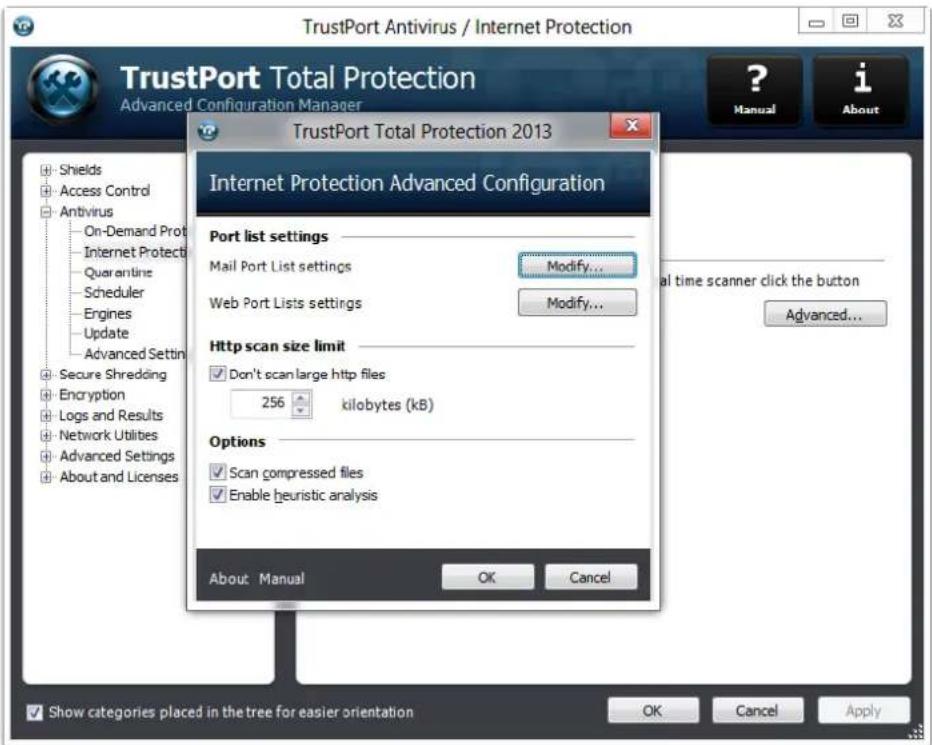 TrustPort Antivirus / Internet Protection TrustPort Total Protection Advanced Configuration Manager TrustPort Total Protection 2013 Internet Protection Advanced Configuration Port list settings Mail Port List settings Modify... Web Port Lists settings Modify... Http scan size limit Don't scan large http files 256 kilobytes (kB) Options Scan compressed files Enable heuristic analysis About Manual OK Cancel Show categories placed in the tree for easier orientation OK Cancel Apply Manual About