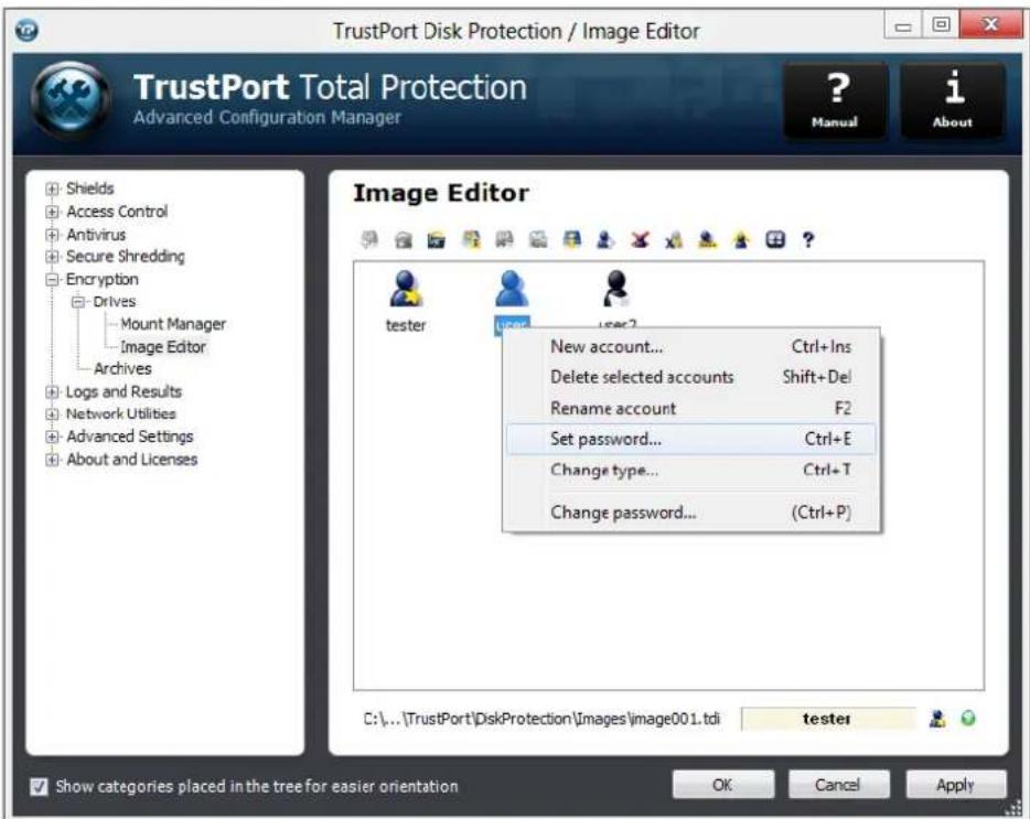 TrustPort Disk Protection / Image Editor TrustPort Total Protection Advanced Configuration Manager ? Manual i About Image Editor Tester user2 New account... Ctrl+Ins Delete selected accounts Shift+Del Rename account F2 Set password... Ctrl+E Change type... Ctrl+T Change password... (Ctrl+P) C:\...\TrustPort\DiskProtection\Images\image001.tdi tester Show categories placed in the tree for easier orientation OK Cancel Apply