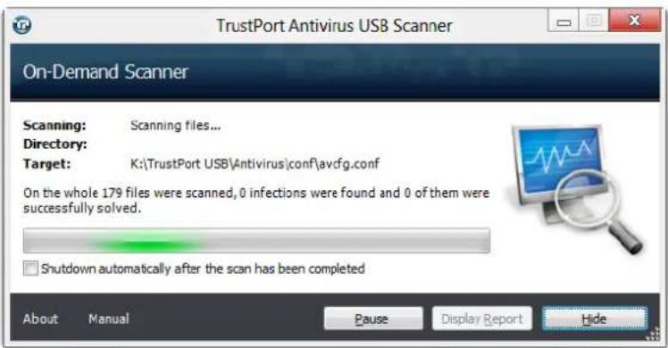 TrustPort Antivirus USB Scanner On-Demand Scanner Scanning: Scanning files... Directory: Target: K:\TrustPort USB\Antivirus\conf\avcfg.conf On the whole 179 files were scanned, 0 infections were found and 0 of them were successfully solved. Shutdown automatically after the scan has been completed About Manual Pause Display Report Hide