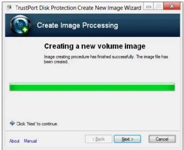 TrustPort Disk Protection Create New Image Wizard Create Image Processing Creating a new volume image Image creating procedure has finished successfully. The image file has been created. Click 'Next' to continue. About Manual < Back Next > Cancel