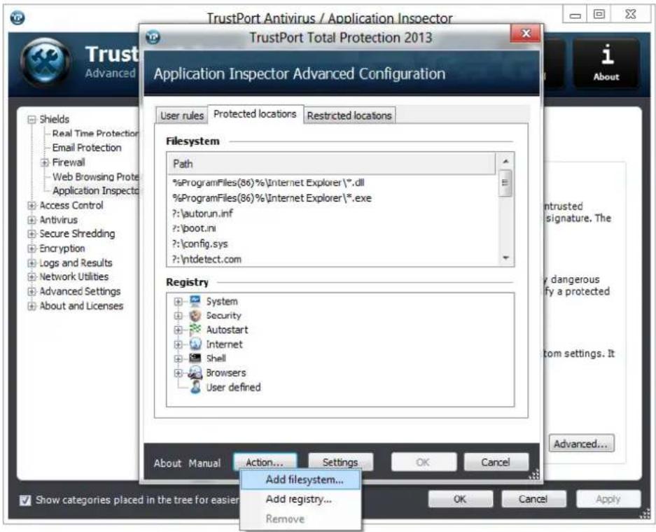 TrustPort Antivirus / Application Inspector TrustPort Total Protection 2013 Application Inspector Advanced Configuration User rules Protected locations Restricted locations Filesystem Path %ProgramFiles(86)%\Internet Explorer (*.dll %ProgramFiles(86)%\Internet Explorer (*.exe ?:\autor.un.inf ?:\boot.ini ?:\config.sys ?:\ntdetect.com Registry System Security Autostart Internet Shell Browsers User defined Add filesystem... Add registry... Remove About Manual Action... Settings OK Cancel OK Cancel Apply Show categories placed in the tree for easier