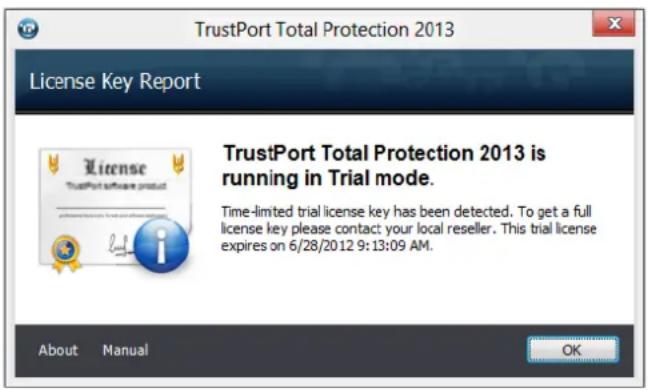 TrustPort Total Protection 2013 License Key Report TrustPort Total Protection 2013 is running in Trial mode. Time-limited trial license key has been detected. To get a full license key please contact your local reseller. This trial license expires on 6/28/2012 9:13:09 AM. About Manual OK