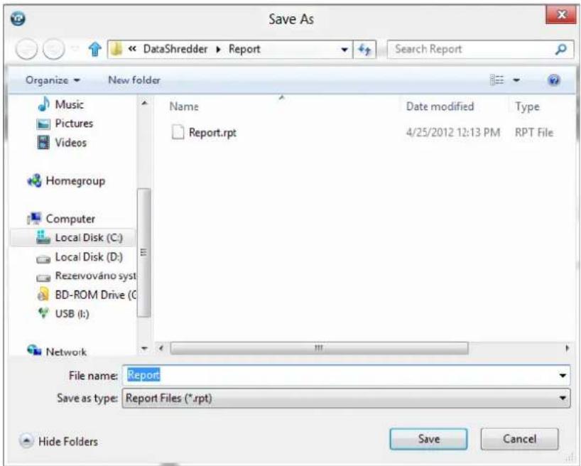 Save As << DataShredder ▶ Report Search Report Organize ▼ New folder Music Pictures Videos Homegroup Computer Local Disk (C:) Local Disk (D:) Rezervováno syst BD-ROM Drive (G USB (I:) Network Name Date modified Type Report.rpt 4/25/2012 12:13 PM RPT File File name: Report Save as type: Report Files (*.rpt) Hide Folders Save Cancel