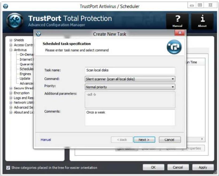 TrustPort Antivirus / Scheduler TrustPort Total Protection Advanced Configuration Manager Create New Task Scheduled task specification Please enter task name and select command Task name: Scan local disks Command: Silent scanner (scan all local disks) Priority: Normal priority Additional parameters: -adl -b Comments: Once a week Manual < Back Next > Cancel Show categories placed in the tree for easier orientation OK Cancel Apply
