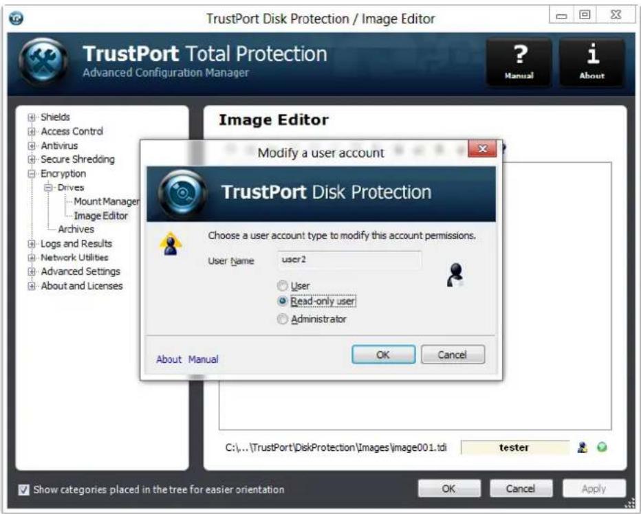 TrustPort Disk Protection / Image Editor TrustPort Total Protection Advanced Configuration Manager ? Manual i About Image Editor Modify a user account TrustPort Disk Protection Choose a user account type to modify this account permissions. User Name user2 User Read-only user Administrator About Manual OK Cancel C:\...\TrustPort\DiskProtection\Images\image001.tdi tester Show categories placed in the tree for easier orientation OK Cancel Apply