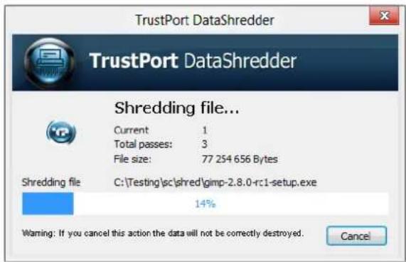 TrustPort DataShredder TrustPort DataShredder Shredding file... Current 1 Total passes: 3 File size: 77.254656 Bytes Shredding file C:\Testing\sc\shred\gimp-2.8.0-rc1-setup.exe 14% Warning: If you cancel this action the data will not be correctly destroyed. Cancel