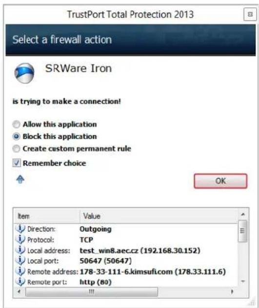 TrustPort Total Protection 2013 Select a firewall action SRWare Iron is trying to make a connection! Allow this application Block this application Create custom permanent rule Remember choice OK Item Value Direction: Outgoing Protocol: TCP Local address:,test_win8.aec.cz (192.168.30.152) Local port: 50647 (50647) Remote address:178-33-111-6.kimsuficom (178.33.111.6) Remote port: http (80)