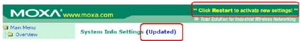 MOXA® www.moxa.com " Click Restart to activate now settings! "" Total Solution for Industrial Wireless Networking Main Menu Overview System Info Settings (Updated)