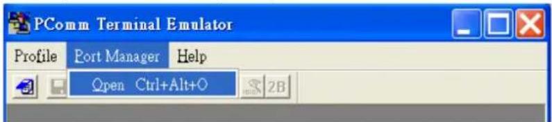 PComm Terminal Emulator Profile Port Manager Help Open Ctrl+Alt+O 2B