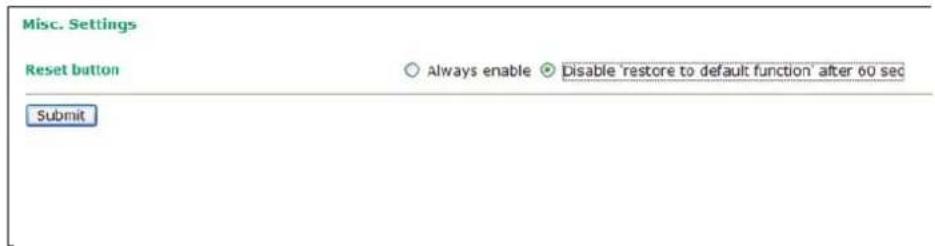 Misc. Settings Reset button Always enable Disable 'restore to default function' after 60 sec Submit