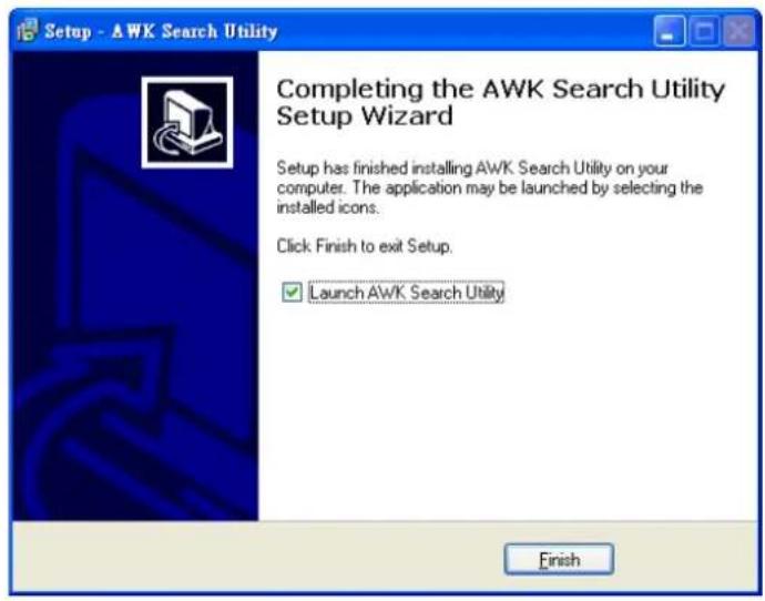 Setup - AWK Search Utility Completing the AWK Search Utility Setup Wizard Setup has finished installing AWK Search Utility on your computer. The application may be launched by selecting the installed icons. Click Finish to exit Setup. Launch AWK Search Utility Finish