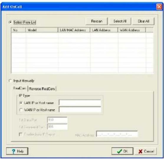 Add OnCell Select From List No Model LAN MAC Address LAN Address WAN Address IP Type ○ LAN IP or Host name ○ WAN IP or Host name 1st Data Port 60 1st Component Port 356 □ Create Auto IP Export MACAddress Help OK Cancel