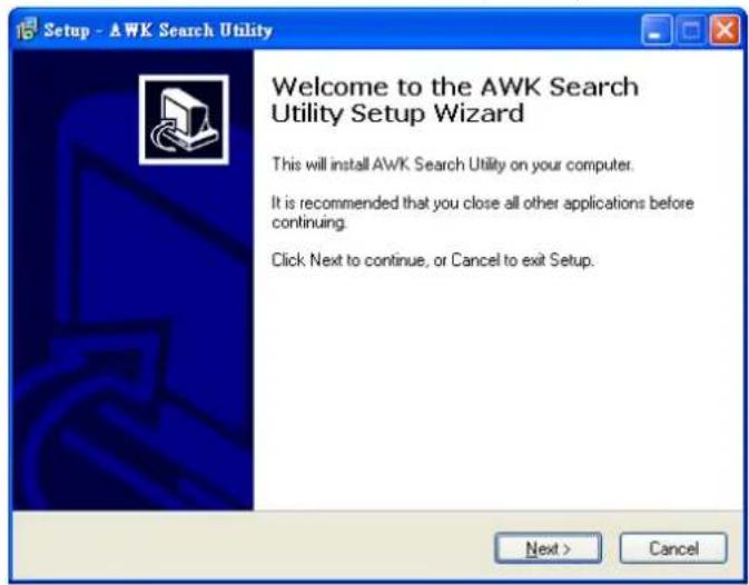Setup - AWK Search Utility Welcome to the AWK Search Utility Setup Wizard This will install AWK Search Utility on your computer. It is recommended that you close all other applications before continuing. Click Next to continue, or Cancel to exit Setup. Next > Cancel