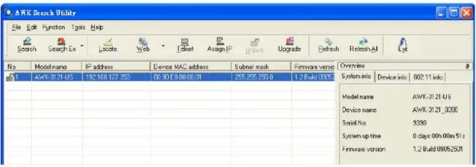AWK Search Utility File Edit Function Tools Help Search Search Ex Locate Web Tabnet Assign IP Upgrade Refresh Refresh All Ext No Model name IP address Device MAC address Subnet mask Firmware version Overview 1 AWK-3121-US 192.168.127 253 00.90 E8.00.00.01 255.255.255.0 1.2 Build 00053 System info Device info 802.11 info Model name AWK-3121-US Device name AWK-3121_9390 Serial No. 9390 System up time 0 days 00h:00m 51 s Firmware version 1.2 Build 09052501