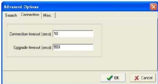 Advanced Options Search Connection Misc. Connection timeout (secs): 10 Upgrade timeout (secs): 500 OK Cancel