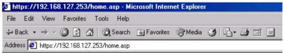 https://192.168.127.253/home.asp - Microsoft Internet Explorer File Edit View Favorites Tools Help Back → Search Favorites Media Address https://192.168.127.253/home.asp