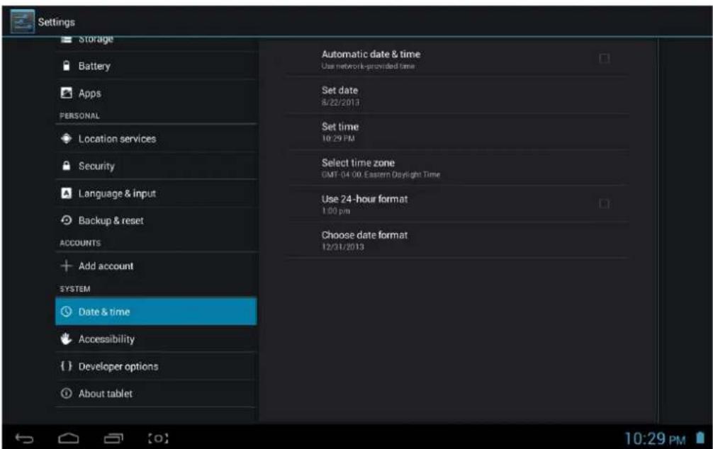 Settings Storage Battery Apps PERSONAL Location services Security Language & input Backup & reset ACCOUNTS Add account SYSTEM Date & time Accessibility Developer options About tablet Automatic date & time Use network-provided time Set date 8/22/2013 Set time 10:29 PM Select time zone GMT-04 00 Eastern Daylight Time Use 24-hour format 1.00 pm Choose date format 12/31/2013 10:29 PM