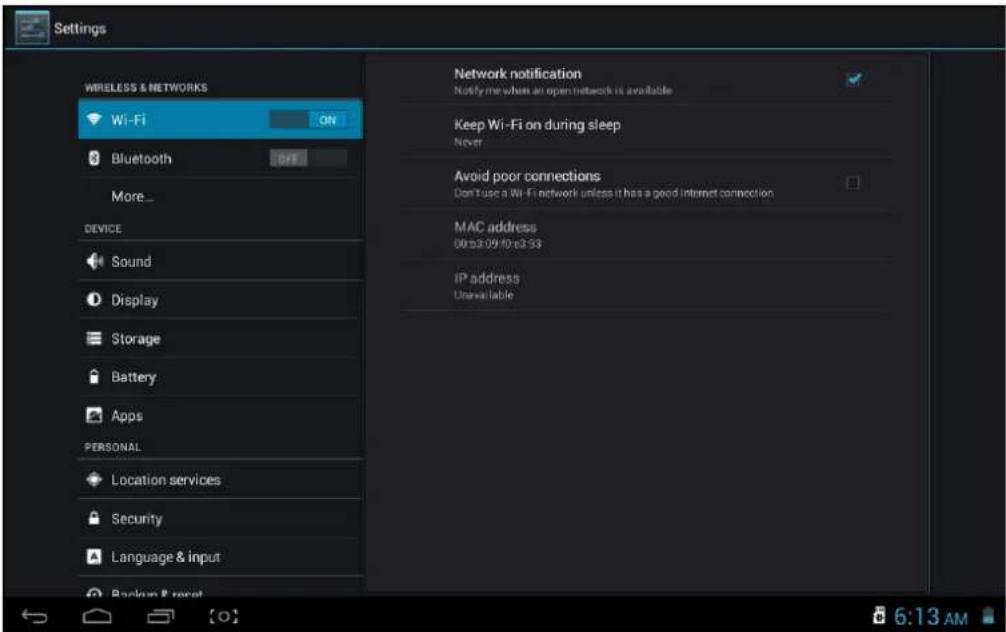 Settings WIRELESS & NETWORKS Wi-Fi ON Bluetooth OFF More... DEVICE Sound Display Storage Battery Apps PERSONAL Location services Security Language & input Backlog & port Network notification Notify me when an open network is available Keep Wi-Fi on during sleep Never Avoid poor connections Don't use a Wi-Fi network unless it has a good internet connection MAC address 08:53:09:40:e3:53 IP address Unavailable
