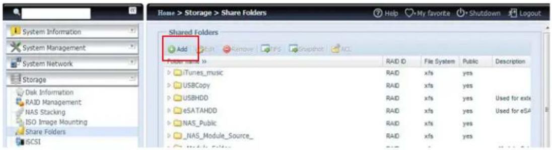 Home > Storage > Share Folders System Information System Management System Network Storage Disk Information RAID Management NAS Stacking ISO Image Mounting Share Folders iCSI Shared Folders Add File System Public Description Folder name iTunes_music xfs yes USBCopy xfs yes USBHDD xfs yes Used for exit eSATAHDD xfs yes Used for eSA NAS_Public xfs yes _NAS_Module_Source_yxfs yes