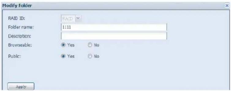 Modify Folder RAID ID: RAID Folder name: 1111 Description: Browseable: Yes No Public: Yes No Apply