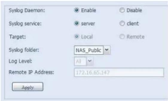 Syslog Daemon: Enable Disable Syslog service: server client Target: Local Remote Syslog folder: NAS_Public Log Level: All Remote IP Address: 172.16.65.147 Apply