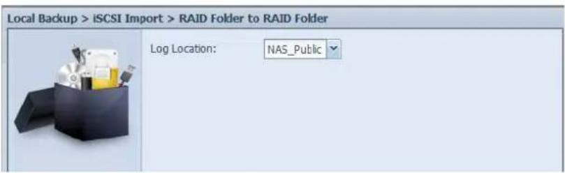 Local Backup > iSCSI Import > RAID Folder to RAID Folder Log Location: NAS_Public