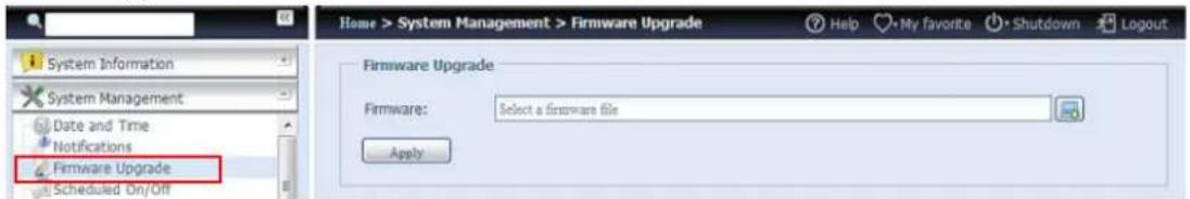 System Information System Management Date and Time Notifications Firmware Upgrade Scheduled On/Off Home > System Management > Firmware Upgrade Help My favorite Shutdown Logout Firmware Upgrade Firmware: Select a firmware file Apply