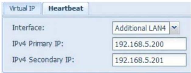 Virtual IP Heartbeat Interface: Additional LAN4 IPv4 Primary IP: 192.168.5.200 IPv4 Secondary IP: 192.168.5.201