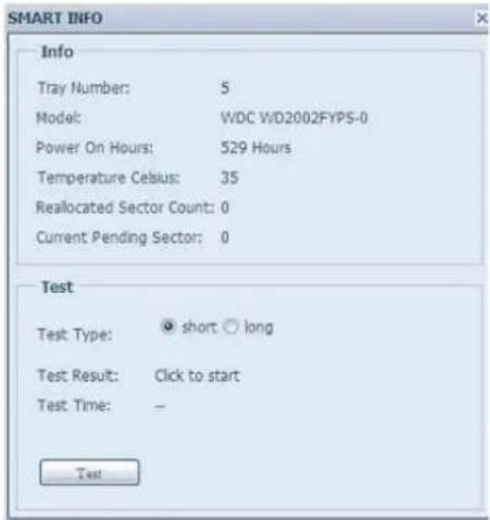 SMART INFO Info Tray Number: 5 Model: WDC WD2002FYPS-0 Power On Hours: 529 Hours Temperature Celsius: 35 Reallocated Sector Count: 0 Current Pending Sector: 0 Test Test Type: short long Test Result: Click to start Test Time: -- Test