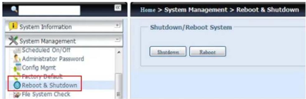 System Information System Management Scheduled On/Off Administrator Password Config Mgmt Factory Default Reboot & Shutdown File System Check Home > System Management > Reboot & Shutdown Shutdown/Reboot System Shutdown Reboot