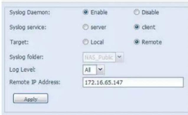 Syslog Daemon: Enable Disable Syslog service: server client Target: Local Remote Syslog folder: NAS_Public Log Level: All Remote IP Address: 172.16.65.147 Apply
