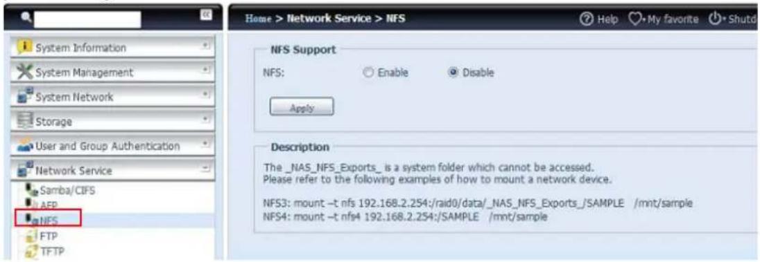 Home > Network Service > NFS NFS Support NFS: Enable Disable Apply Description The _NAS_NFS_Exports_ is a system folder which cannot be accessed. Please refer to the following examples of how to mount a network device. NFS3: mount -t nfs 192.168.2.254:/raid0/data/_NAS_NFS_Exports_/SAMPLE /mnt/sample NFS4: mount -t nfs4 192.168.2.254:/SAMPLE /mnt/sample
