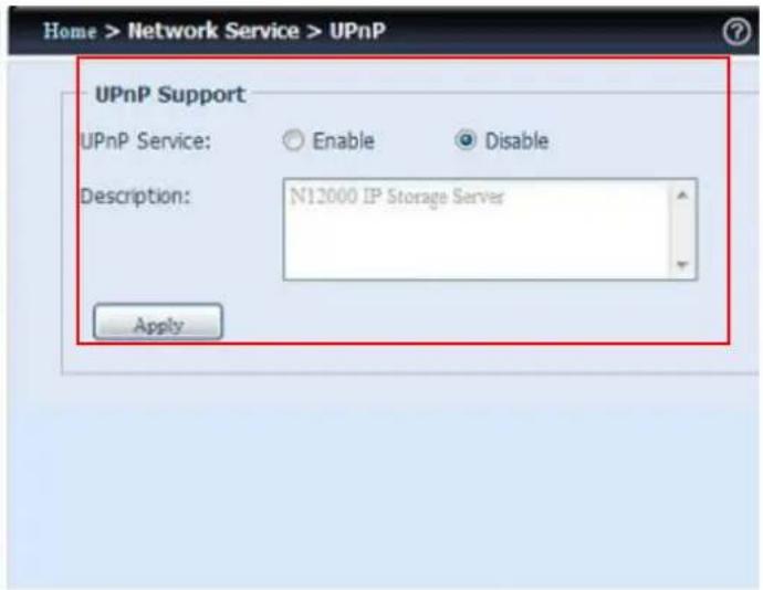 Home > Network Service > UPnP UPnP Support UPnP Service: Enable Disable Description: N12000 IP Storage Server Apply