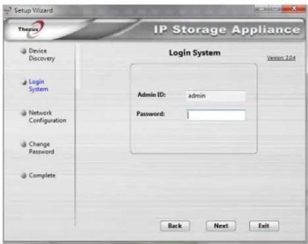 Setup Wizard Theus IP Storage Appliance Login System Version 204 Admin ID: admin Password: Back Next Exit
