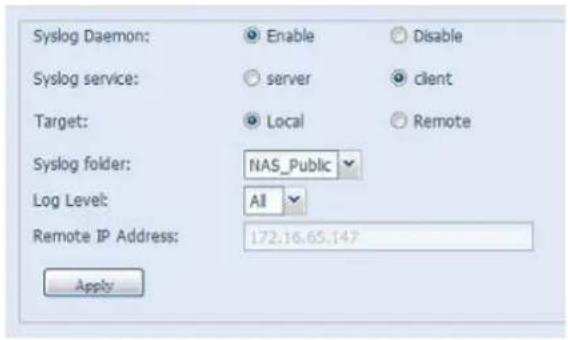 Syslog Daemon: Enable Disable Syslog service: server client Target: Local Remote Syslog folder: NAS_Public Log Level: All Remote IP Address: 172.16.65.147 Apply