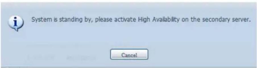 System is standing by, please activate High Availability on the secondary server. Cancel