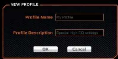 NEW PROFILE Profile Name My Profile Profile Description Special High EQ settings OK Cancel