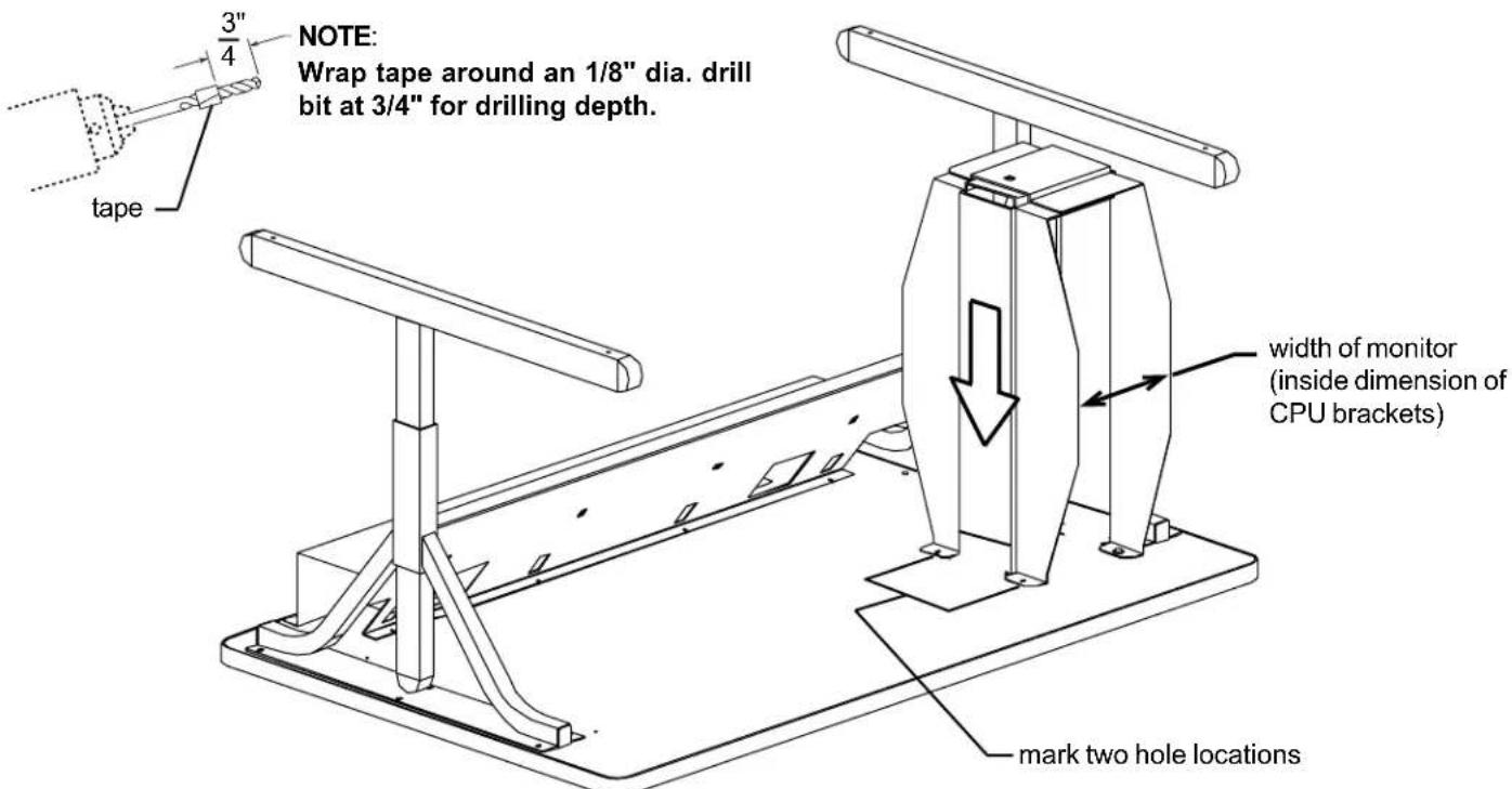 NOTE: Wrap tape around an 1/8" dia. drill bit at 3/4" for drilling depth. tape width of monitor (inside dimension of CPU brackets) mark two hole locations