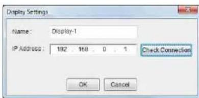 Display Settings Name: Display-1 IP Address: 192 158 0 1 Check Connection OK Cancel