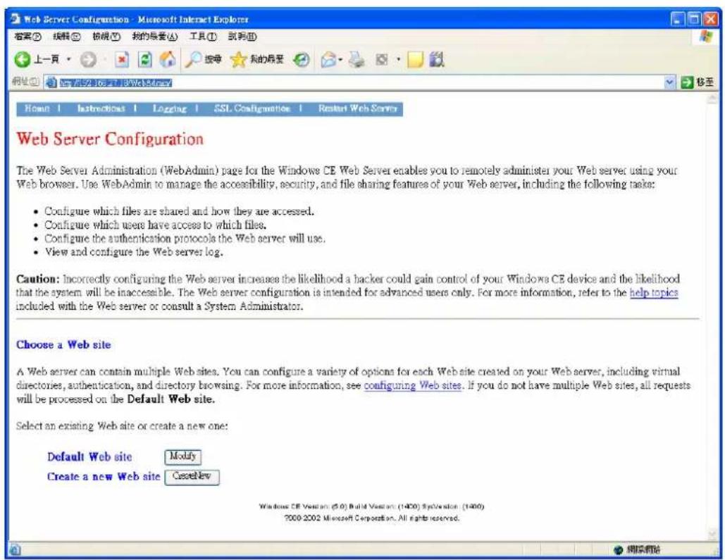 Web Server Configuration - Microsoft Internet Explorer 搜索(S) 编辑(E) 检视(V) 扫的设置(A) 工具(T) 制表(M) 上一页 按号 帮助 网址: http://www.10.18/8w3.com/ Home | Instructions | Logging | SSL Configuration | Restart Web Server Web Server Configuration The Web Server Administration (WebAdmin) page for the Windows CE Web Server enables you to remotely administer your Web server using your Web browser. Use WebAdmin to manage the accessibility, security, and file sharing features of your Web server, including the following tasks: • Configure which files are shared and how they are accessed. • Configure which users have access to which files. • Configure the authentication protocols the Web server will use. • View and configure the Web server log. Caution: Incorrectly configuring the Web server increases the likelihood a backer could gain control of your Windows CE device and the likelihood that the system will be inaccessible. The Web server configuration is intended for advanced users only. For more information, refer to the help topics included with the Web server or consult a System Administrator. Choose a Web site A Web server can contain multiple Web sites. You can configure a variety of options for each Web site created on your Web server, including virtual directories, authentication, and directory browsing. For more information, see configuring Web sites. If you do not have multiple Web sites, all requests will be processed on the Default Web site. Select an existing Web site or create a new one: Default Web site Modify Create a new Web site CaseNow Windows CE Version (5.0) Build Version (1400) System Version (1400) 7000-2002 Microsoft Corporation. All rights reserved.