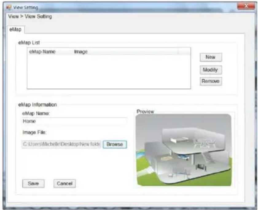 View Setting View > View Setting eMap eMap List eMap Name Image New Modify Remove eMap Information eMap Name: Home Image File: C:\Users\Michette\Desktop\view\folds Browse Preview Save Cancel