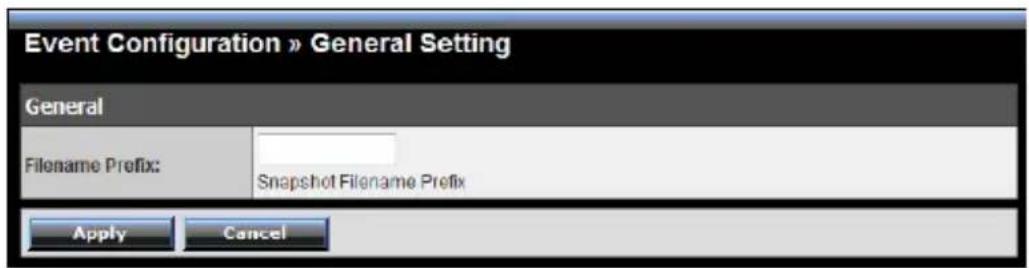 Event Configuration » General Setting General Filename Prefix: Snapshot Filename Prefix Apply Cancel