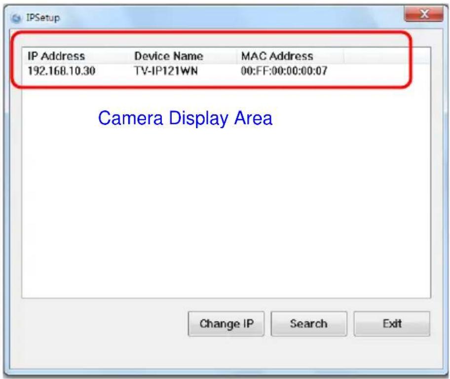 IP Setup IP Address Device Name MAC Address 192.168.10.30 TV-IP121WN 00:FF:00:00:00:07 Camera Display Area Change IP Search Exit