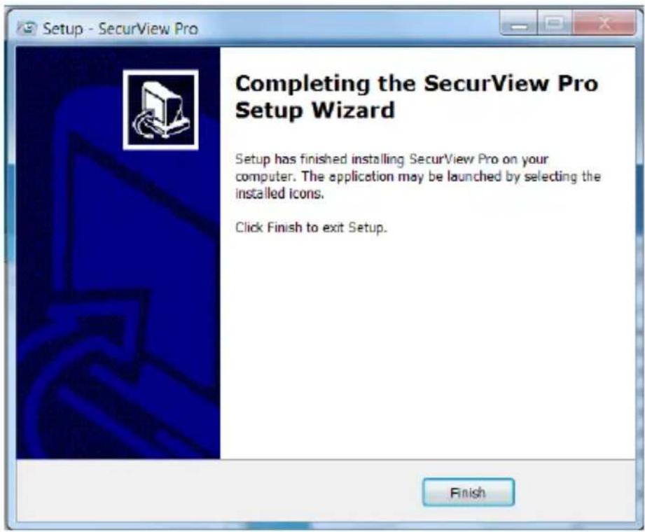 Setup - SecurView Pro Completing the SecurView Pro Setup Wizard Setup has finished installing SecurView Pro on your computer. The application may be launched by selecting the installed icons. Click Finish to exit Setup. Finish