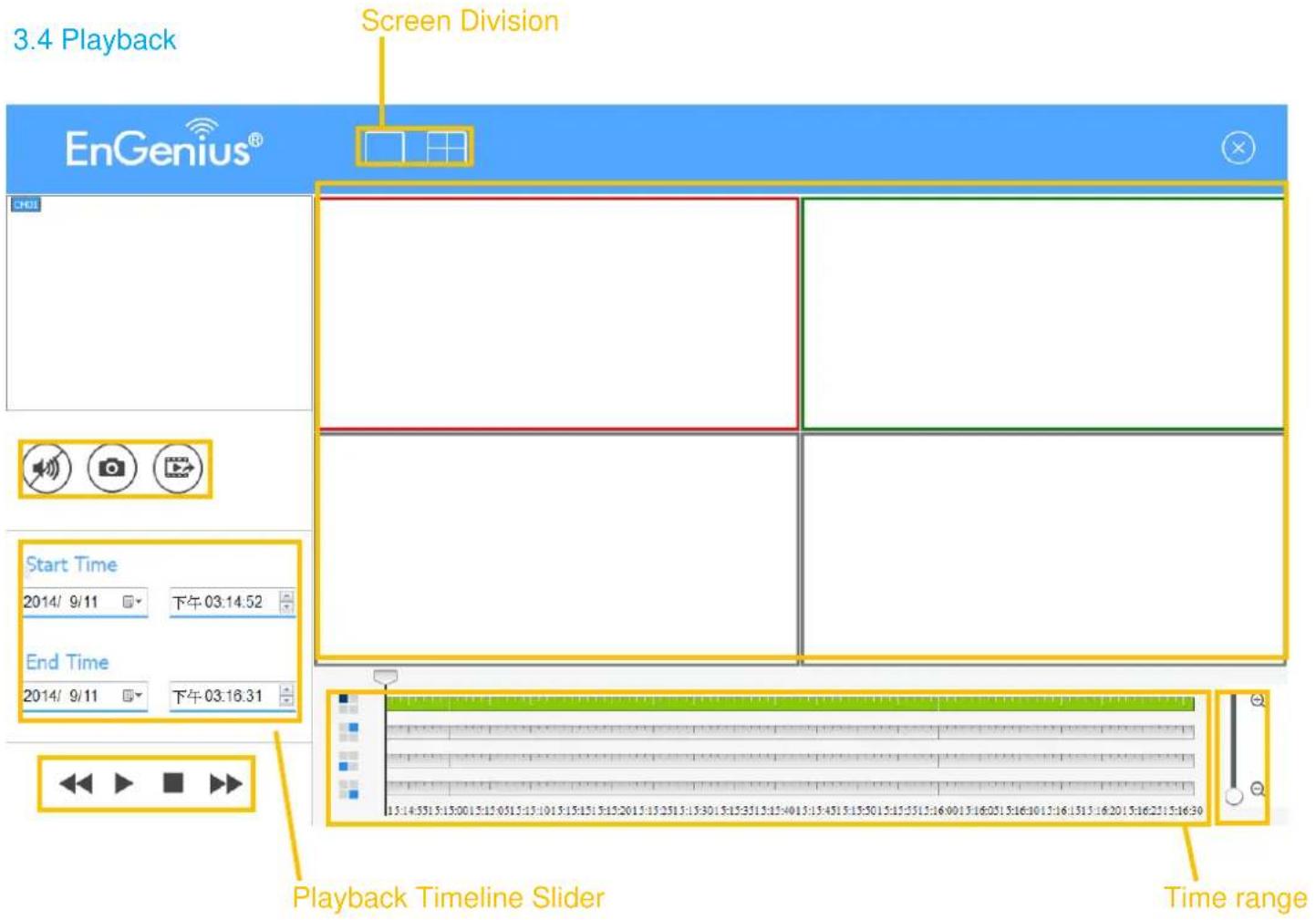 3.4 Playback Screen Division EnGenius® CH01 Start Time 2014/ 9/11 下午03:14.52 End Time 2014/ 9/11 下午03:16.31 Playback Timeline Slider Time range