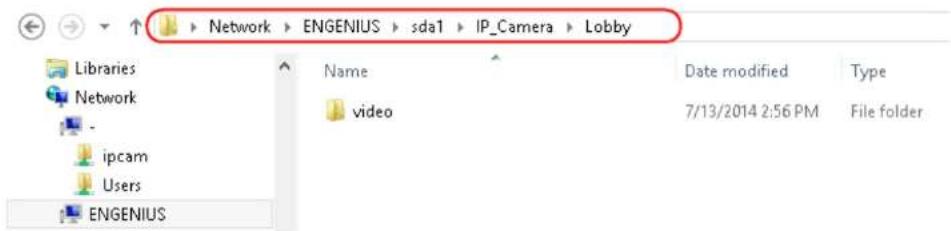 Network ENGENIUS sda1 IP_Camera Lobby Libraries Network ipcam Users ENGENIUS Name Date modified Type video 7/13/2014 2:56 PM File folder