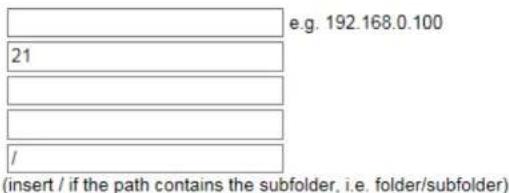 e.g. 192.168.0.100 21 / (insert / if the path contains the subfolder, i.e. folder/subfolder)