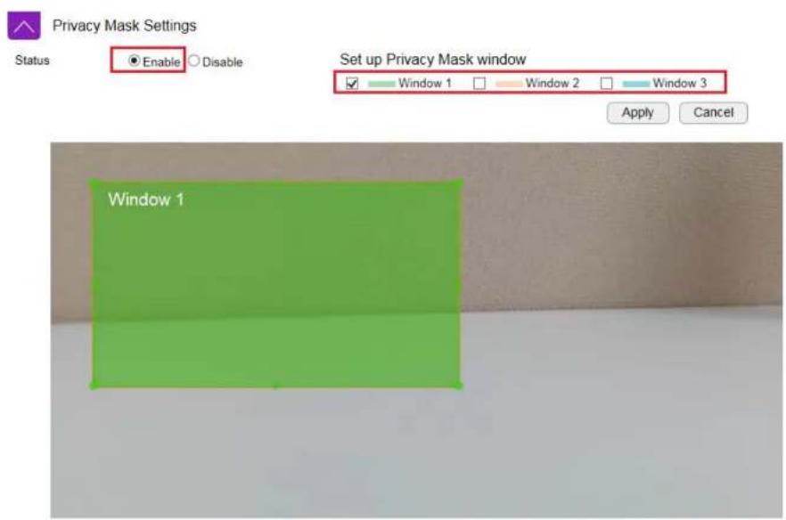 Privacy Mask Settings Status Enable Disable Set up Privacy Mask window ✓ Window 1 □ Window 2 □ Window 3 Apply Cancel Window 1