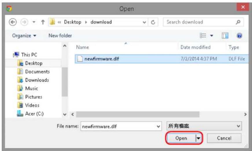 Open Desktop > download Search download Organize ▼ New folder Name Date modified Type newfirmware.dlf 7/2/2014 4:37 PM DLF File File name: newfirmware.dlf 所有档案 Open Cancel