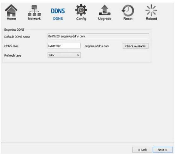Home Network DDNS DDNS Config Upgrade Reset Reboot Engenius DDNS Default DDNS name 0e95c28.engeniusddns.com DDNS alias superman .engeniusddns.com Check available Refresh time 24hr < Back Next >